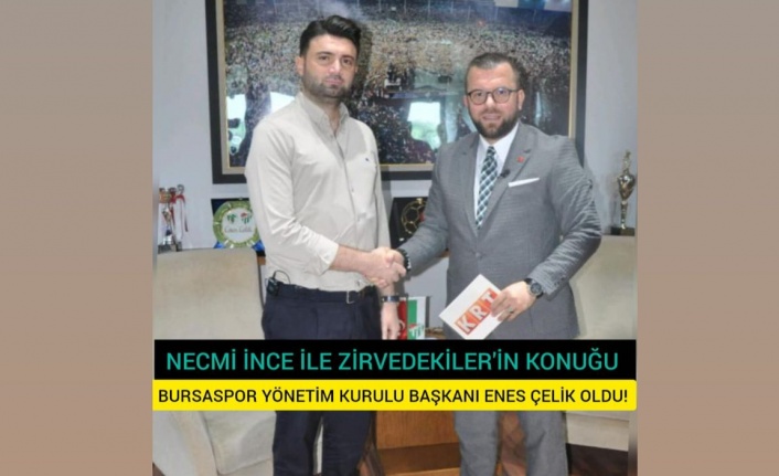 ZİRVEDEKİLER'İN BU HAFTAKİ KONUĞU BURSASPOR'UN ŞAMPİYON BAŞKANI ENES ÇELİK OLDU !